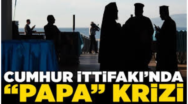 Cumhur İttifakı'nda Papa ve Barzani krizi! MHP'den AKP'ye açık ayar