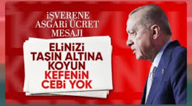 Erdoğan'dan 'asgari ücret' çağrısı: Asıl zenginlik budur
