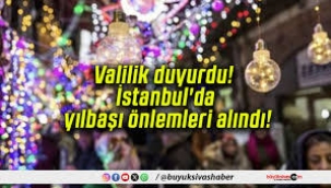 İstanbul'da yılbaşı tedbirleri! Valilik açıkladı: Bazı ilçelere girişi yasaklandı