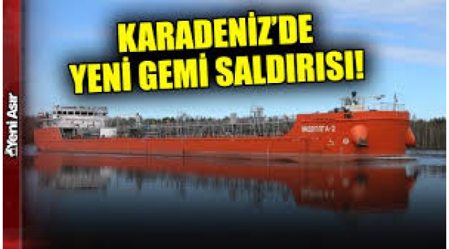 Karadeniz'de yeni gemi saldırısı