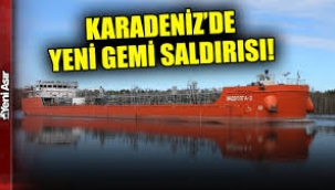 Karadeniz'de yeni gemi saldırısı