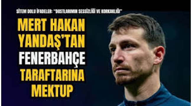 Mert Hakan Yandaş'tan mektup