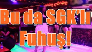 SGK'lı fuhuş!