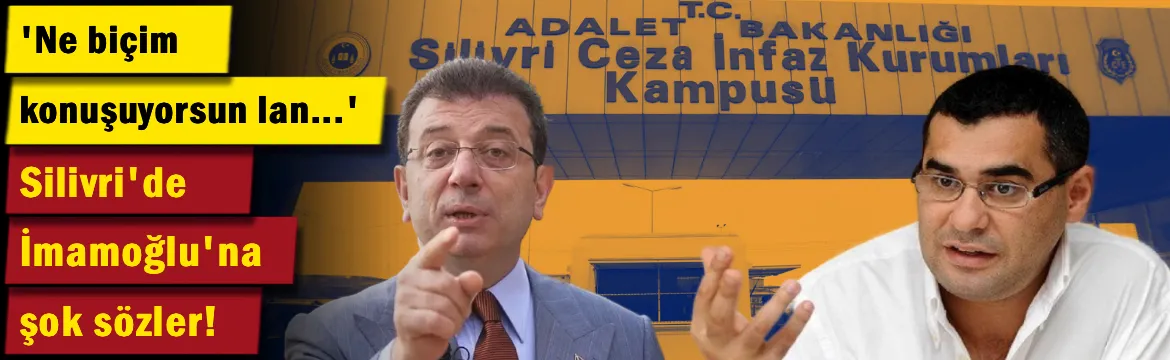 Silivri'de İmamoğlu'na şok sözler! 'Ne biçim konuşuyorsun lan…'