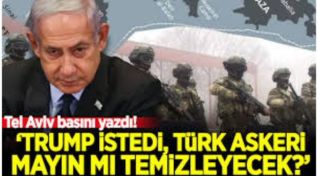 Tel Aviv basını yazdı: "Trump istedi, Türk askeri mayın mı temizleyecek?"