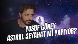 Yusuf Güney'in astral seyahat açıklamaları yeniden gündemde!