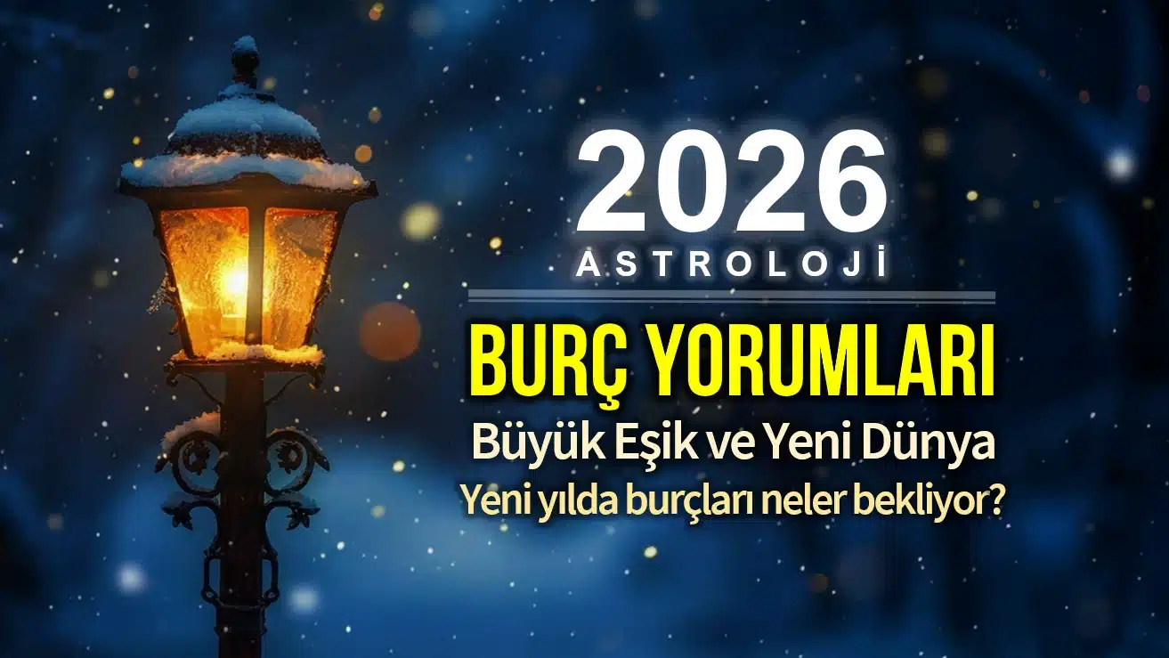 2026 Yıllık Burç Yorumları: Büyük Eşik ve Yeni Dünya (Tüm Burçlar)