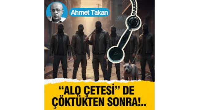 "Alo çetesi" de çöktükten sonra...
