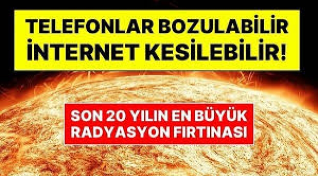 Altyapıları bozan güneş fırtınası dünyaya yaklaşıyor