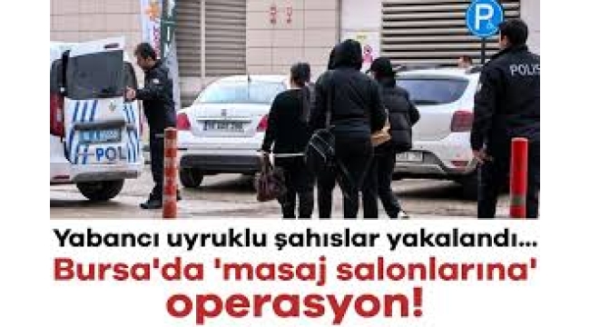 Bursa'da masör operasyonu: 3 kişi yakalandı
