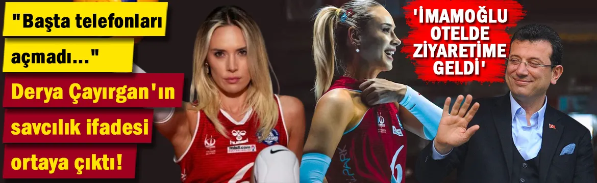 Derya Çayırgan'ın savcılık ifadesi ortaya çıktı! "Başta telefonları açmadı..."