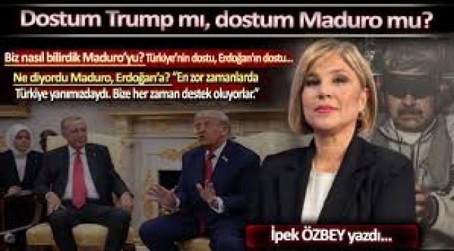 Dostum Trump mı, dostum Maduro mu?  