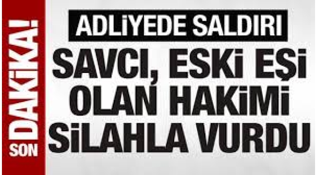 İstanbul'da adliyede silahlı saldırı! Savcı, kadın hakimi vurdu…