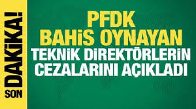 PFDK'den 146 teknik sorumlu ve antrenöre 'bahis' cezası