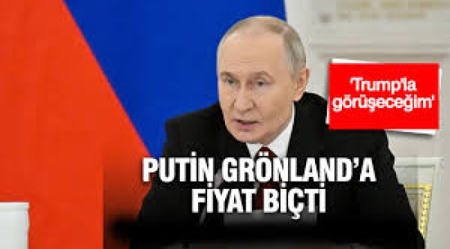 Putin, Grönland'a değer biçti