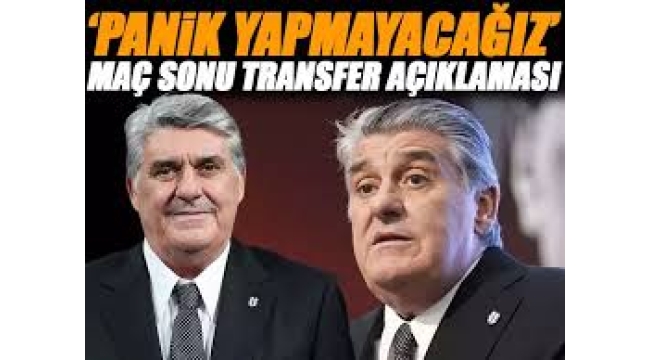 Serdal Adalı: Panik transferi yapmayacağız