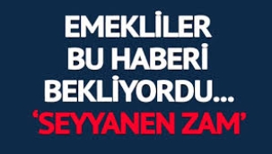  Seyyanen zam kaçınılmazdır