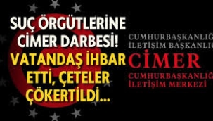 Suç örgütlerine Cimer darbesi! Vatandaş ihbar etti çeteler çökertildi!
