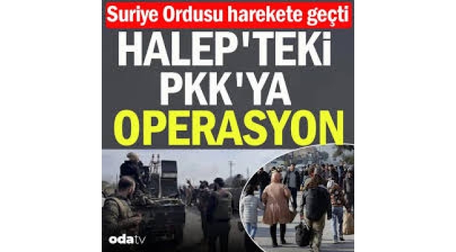 Suriye Ordusu harekete geçti: Halep'teki PKK'ya operasyon