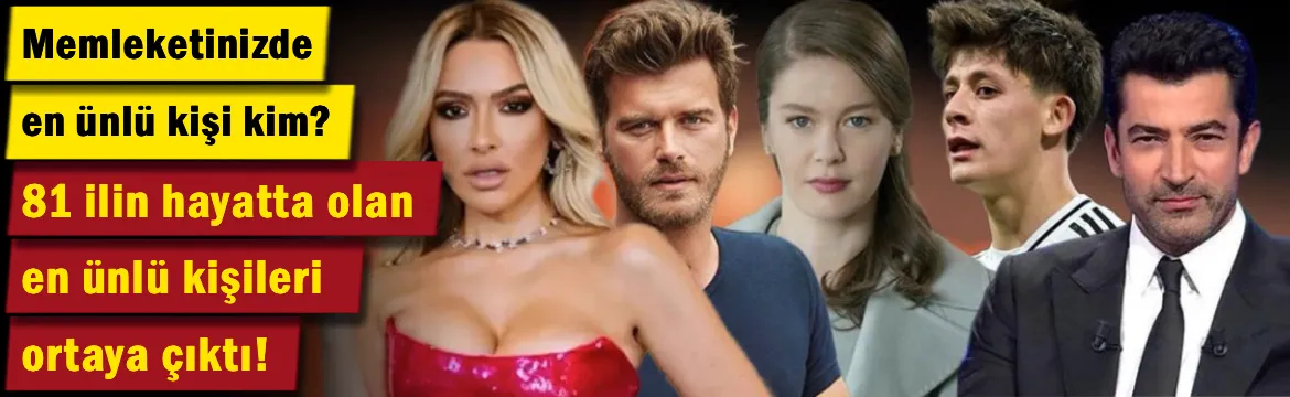 81 ilin hayatta olan en ünlü kişileri ortaya çıktı! Memleketinizde en ünlü kişi kim?