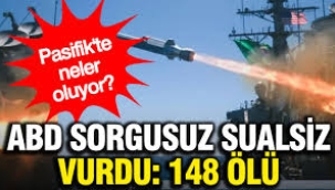 ABD sorgusuz sualsiz vurdu, can kaybı 148'e ulaştı: Pasifik'te neler oluyor?