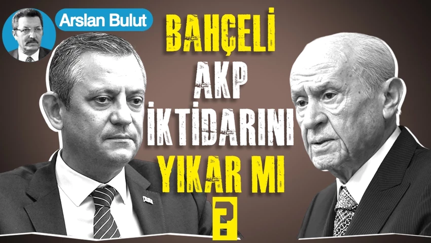 Bahçeli, AKP iktidarını yıkar mı?