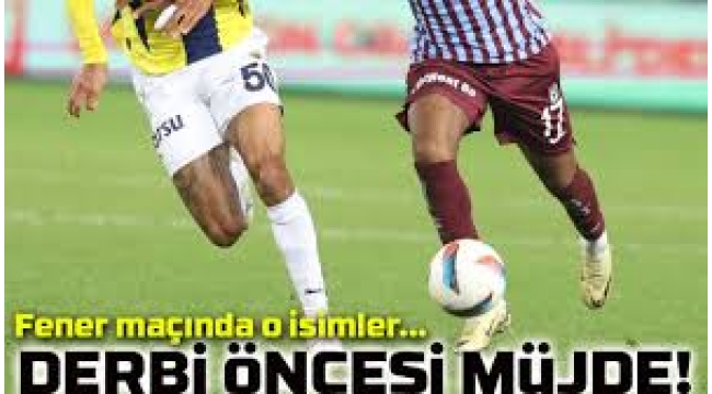 Dev derbi öncesinde Trabzonspor'a müjdeli haber