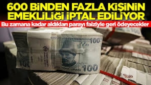 Düğmeye basıldı! Yüz binlerce kişinin emekliliği iptal