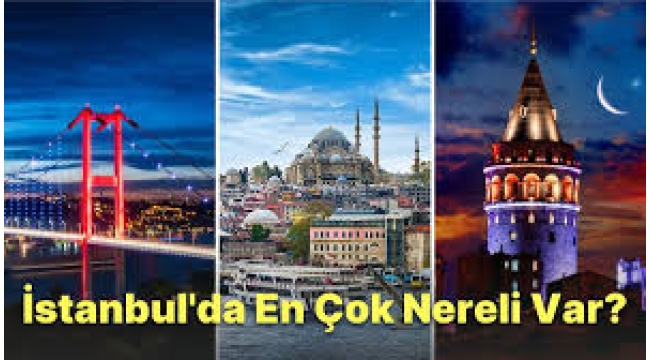 İstanbul'da en çok ve en az hangi memleketli var? Liste açıklandı: