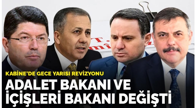 Kabine'de gece yarısı revizyonu: Adalet Bakanı ve İçişleri Bakanı değişti