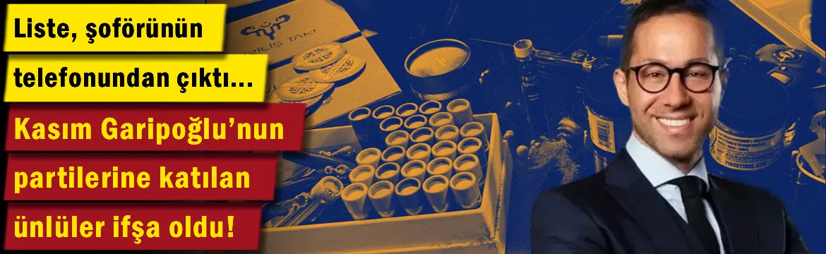 Kasım Garipoğlu'nun partilerine katılan ünlüler ifşa oldu!