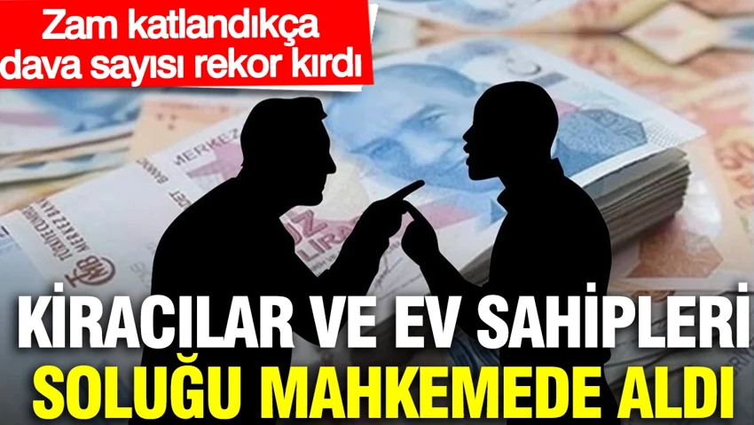 Kiracılar ve ev sahipleri soluğu mahkemede aldı