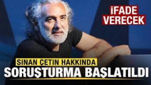 Sinan Çetin hakkında soruşturma başlatıldı!