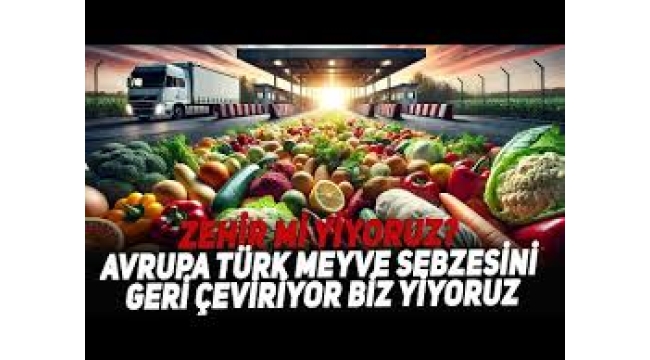 Sınırdan dönen meyve sebzeyi yiyor muyuz?