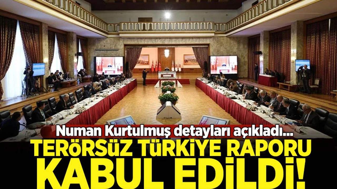 Terörsüz Türkiye raporu kabul edildi! 