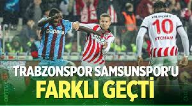 Trabzonspor, Samsunsporu 3 golle gecti