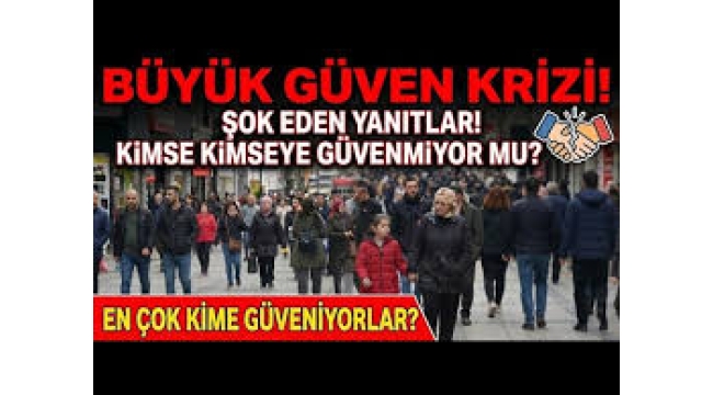 Türkiye'de kimse kimseye güvenmiyor: