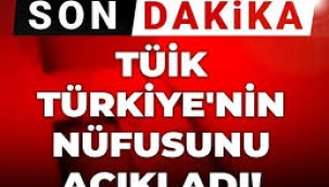 Türkiye'nin nüfusu belli oldu