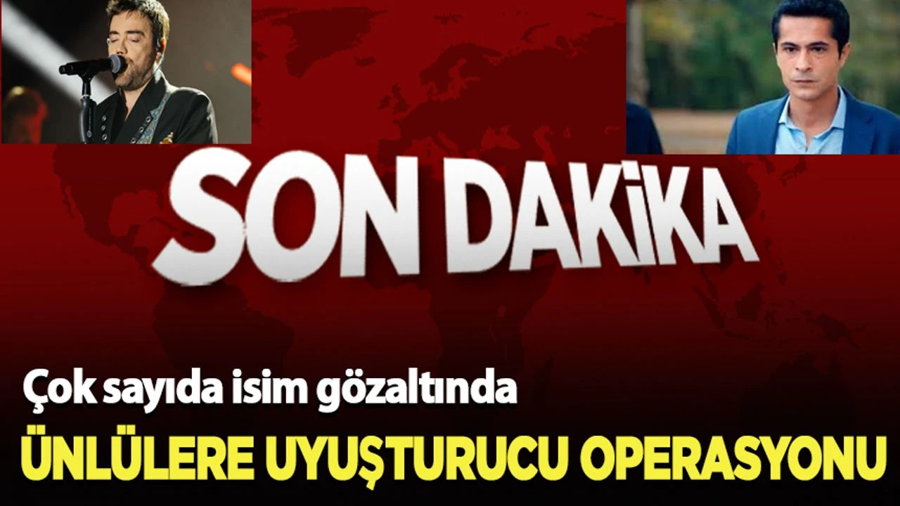 Ünlülere yönelik uyuşturucu operasyonu