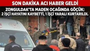 Zonguldak'ta maden ocağında meydana gelen göçükte 2 işçi hayatını kaybetti