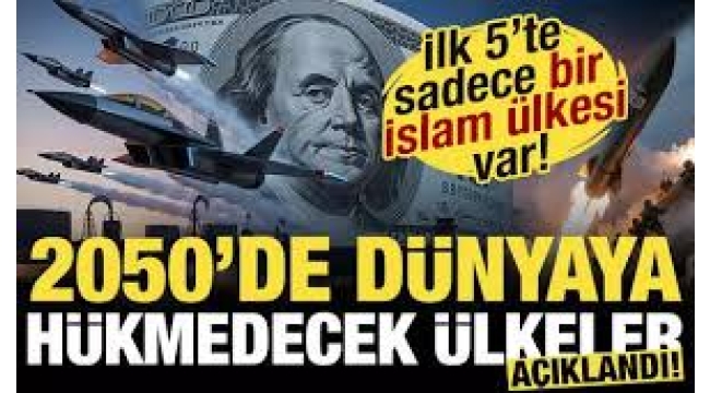 2050'de dünyaya hükmedecek ülkeler açıklandı: 