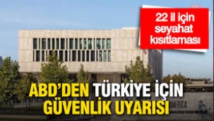 ABD'den Türkiye'de 22 il için seyahat kısıtlaması kararı
