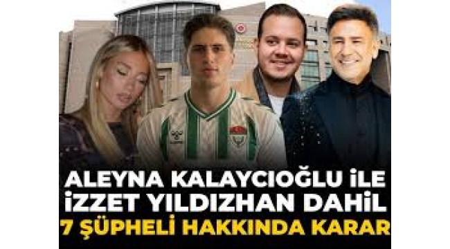 Aleyna Kalaycıoğlu dahil 7 kişi hakkında karar çıktı!