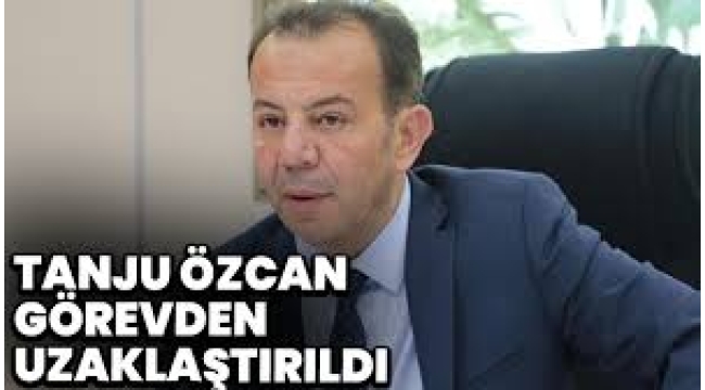 Bolu Belediye Başkanı Tanju Özcan görevden uzaklaştırıldı
