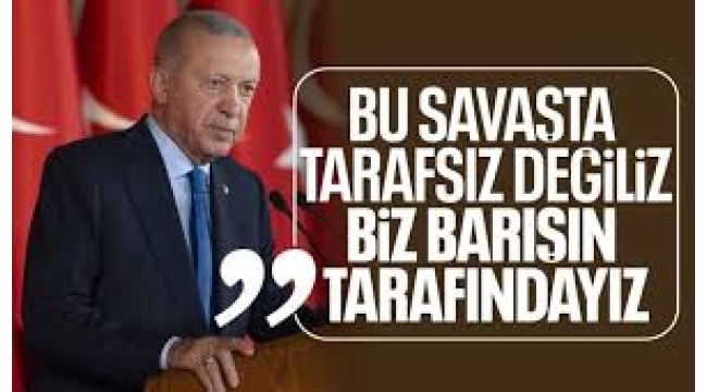 Cumhurbaşkanı Erdoğan: Biz asla tarafsız değiliz