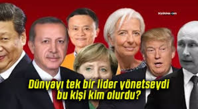 Dünyayı tek bir lider yönetseydi, bu kişi kim olurdu? Erdoğan'ın sırası şaşırttı…
