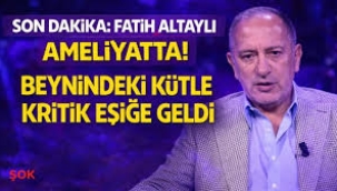 Fatih Altaylı ameliyatta! Beynindeki kütle kritik eşiğe geldi