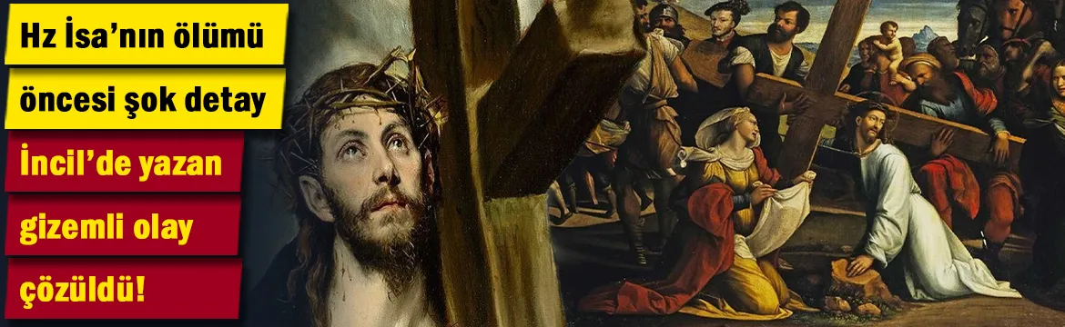 Hz İsa'nın ölümü öncesi şok detay... İncil'de yazan gizemli olay çözüldü!