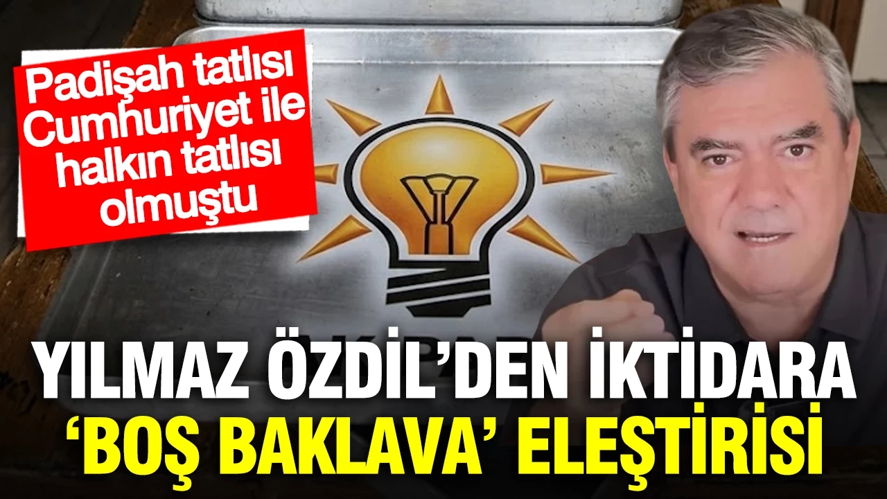 Iktidara 'boş baklava' eleştirisi