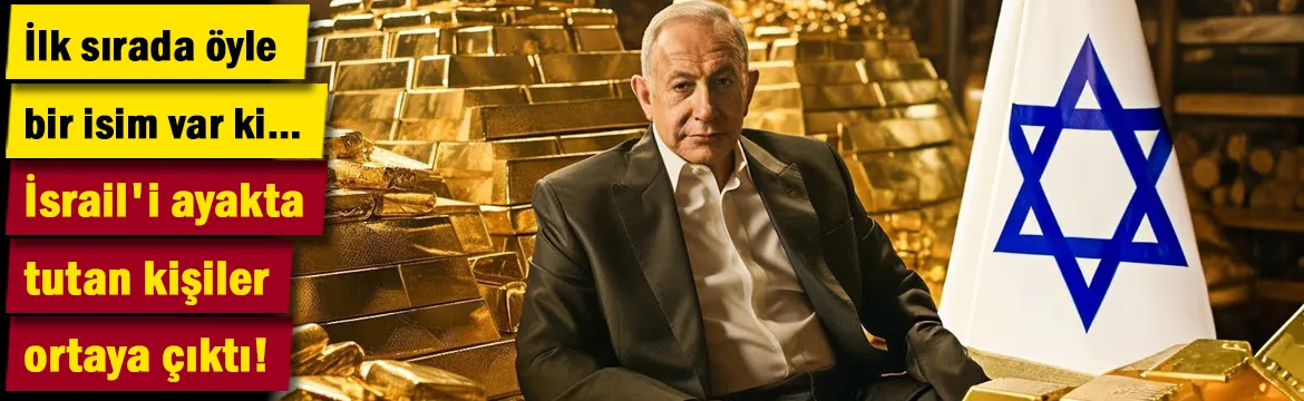 İsrail'i ayakta tutan kişiler ortaya çıktı! İlk sırada öyle bir isim var ki…